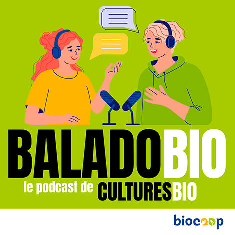 Baladobio : le podcast reportage du magazine Culturesbio